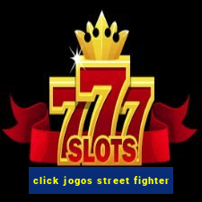 click jogos street fighter